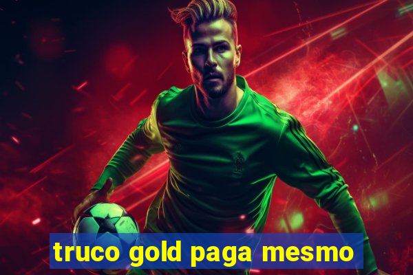 truco gold paga mesmo